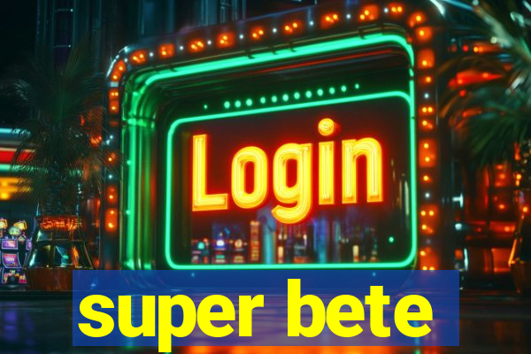 super bete